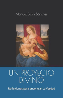 Un Proyecto Divino: Reflexiones para encontrar La Verdad