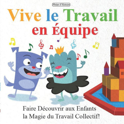 Vive le travail en équipe: Faire découvrir aux enfants la magie du travail collectif