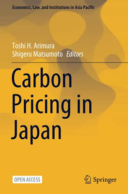 Carbon Pricing In Japan (Economics, Law, And Institutions In Asia Pacific)