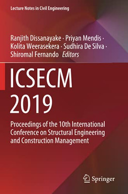 Icsecm 2019: Proceedings Of The 10Th International Conference On Structural Engineering And Construction Management (Lecture Notes In Civil Engineering)