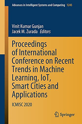 Proceedings Of International Conference On Recent Trends In Machine Learning, Iot, Smart Cities And Applications: Icmisc 2020 (Advances In Intelligent Systems And Computing, 1245)