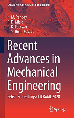 Recent Advances In Mechanical Engineering: Select Proceedings Of Icrame 2020 (Lecture Notes In Mechanical Engineering)