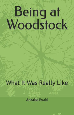 Being at Woodstock: What It Was Really Like