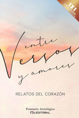 Entre versos y amores: Relatos desde el corazón