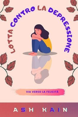 Lotta Contro La Depressione: Via Verso La FelicitÃ