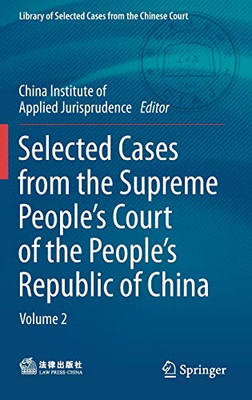 Selected Cases From The Supreme People’S Court Of The People’S Republic Of China: Volume 2 (Library Of Selected Cases From The Chinese Court)