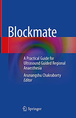 Blockmate: A Practical Guide For Ultrasound Guided Regional Anaesthesia