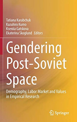 Gendering Post-Soviet Space: Demography, Labor Market And Values In Empirical Research