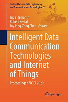 Intelligent Data Communication Technologies And Internet Of Things: Proceedings Of Icici 2020 (Lecture Notes On Data Engineering And Communications Technologies, 57)