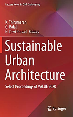 Sustainable Urban Architecture: Select Proceedings Of Value 2020 (Lecture Notes In Civil Engineering, 114)