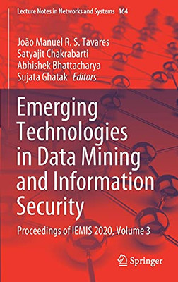 Emerging Technologies In Data Mining And Information Security: Proceedings Of Iemis 2020, Volume 3 (Lecture Notes In Networks And Systems, 164)