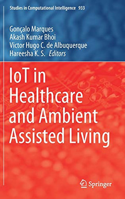 Iot In Healthcare And Ambient Assisted Living (Studies In Computational Intelligence, 933)