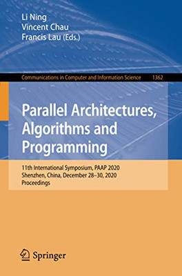 Parallel Architectures, Algorithms And Programming: 11Th International Symposium, Paap 2020, Shenzhen, China, December 28?çô30, 2020, Proceedings (Communications In Computer And Information Science)