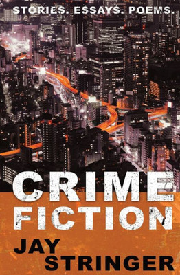 Crime Fiction: Stories. Essays. Poems.