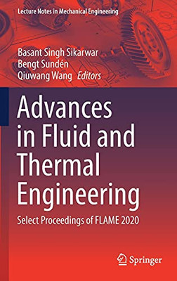 Advances In Fluid And Thermal Engineering: Select Proceedings Of Flame 2020 (Lecture Notes In Mechanical Engineering)