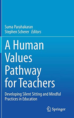 A Human Values Pathway For Teachers: Developing Silent Sitting And Mindful Practices In Education