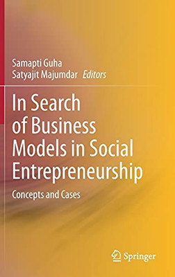 In Search Of Business Models In Social Entrepreneurship: Concepts And Cases