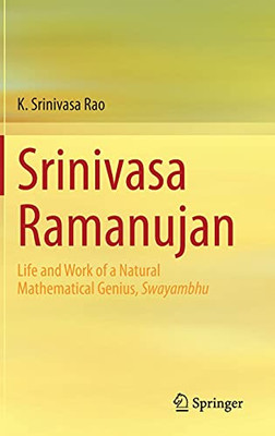 Srinivasa Ramanujan: Life And Work Of A Natural Mathematical Genius, Swayambhu