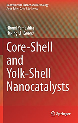 Core-Shell And Yolk-Shell Nanocatalysts (Nanostructure Science And Technology)
