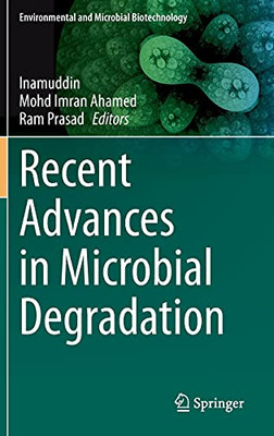 Recent Advances In Microbial Degradation (Environmental And Microbial Biotechnology)