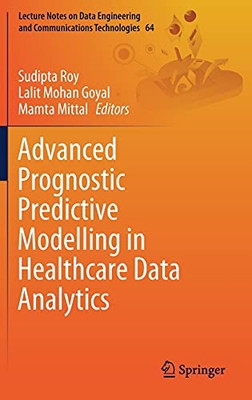 Advanced Prognostic Predictive Modelling In Healthcare Data Analytics (Lecture Notes On Data Engineering And Communications Technologies, 64)