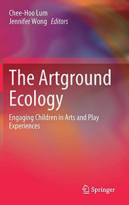 The Artground Ecology: Engaging Children In Arts And Play Experiences