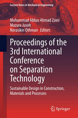 Proceedings Of The 3Rd International Conference On Separation Technology: Sustainable Design In Construction, Materials And Processes (Lecture Notes In Mechanical Engineering)