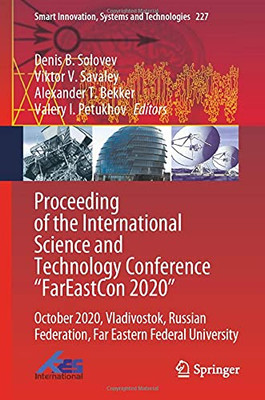 Proceeding Of The International Science And Technology Conference "Fareast?On 2020": October 2020, Vladivostok, Russian Federation, Far Eastern ... Innovation, Systems And Technologies, 227)