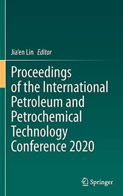 Proceedings Of The International Petroleum And Petrochemical Technology Conference 2020