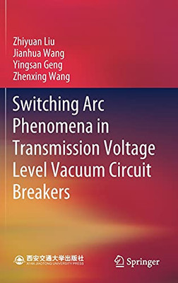 Switching Arc Phenomena In Transmission Voltage Level Vacuum Circuit Breakers