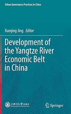 Development Of The Yangtze River Economic Belt In China (Urban Governance Practices In China)