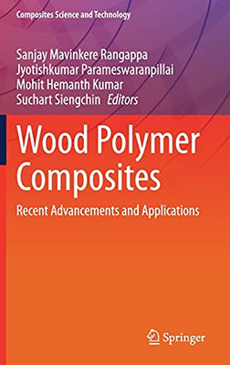 Wood Polymer Composites: Recent Advancements And Applications (Composites Science And Technology)