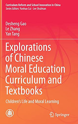 Explorations Of Chinese Moral Education Curriculum And Textbooks: Children’S Life And Moral Learning (Curriculum Reform And School Innovation In China)