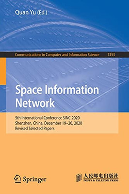 Space Information Network: 5Th International Conference Sinc 2020, Shenzhen, China, December 19?çô20, 2020, Revised Selected Papers (Communications In Computer And Information Science, 1353)