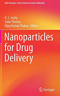 Nanoparticles For Drug Delivery (Gels Horizons: From Science To Smart Materials)