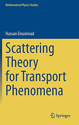 Scattering Theory For Transport Phenomena (Mathematical Physics Studies)