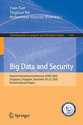 Big Data And Security: Second International Conference, Icbds 2020, Singapore, Singapore, December 20?çô22, 2020, Revised Selected Papers (Communications In Computer And Information Science, 1415)