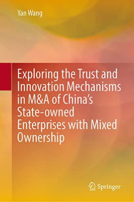 Exploring The Trust And Innovation Mechanisms In M&A Of China’S State Owned Enterprises With Mixed Ownership