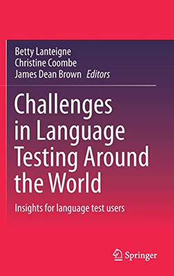 Challenges In Language Testing Around The World: Insights For Language Test Users