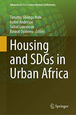 Housing And Sdgs In Urban Africa (Advances In 21St Century Human Settlements)