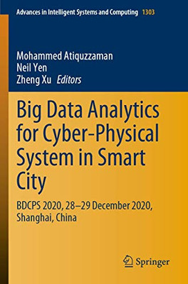 Big Data Analytics For Cyber-Physical System In Smart City: Bdcps 2020, 28-29 December 2020, Shanghai, China (Advances In Intelligent Systems And Computing, 1303)