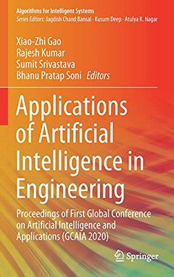 Applications Of Artificial Intelligence In Engineering: Proceedings Of First Global Conference On Artificial Intelligence And Applications (Gcaia 2020) (Algorithms For Intelligent Systems)