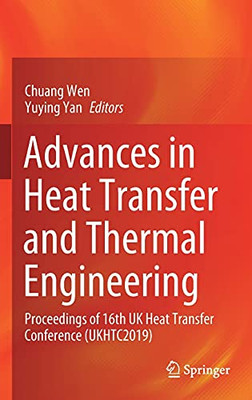 Advances In Heat Transfer And Thermal Engineering: Proceedings Of 16Th Uk Heat Transfer Conference (Ukhtc2019)