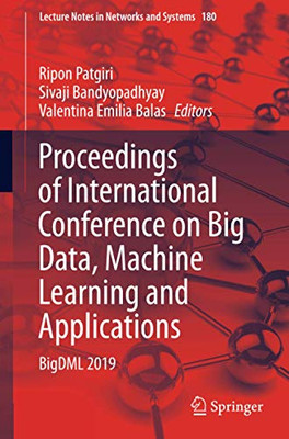 Proceedings Of International Conference On Big Data, Machine Learning And Applications: Bigdml 2019 (Lecture Notes In Networks And Systems)