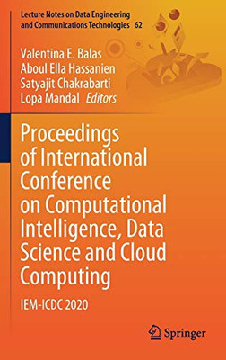 Proceedings Of International Conference On Computational Intelligence, Data Science And Cloud Computing: Iem-Icdc 2020 (Lecture Notes On Data Engineering And Communications Technologies, 62)