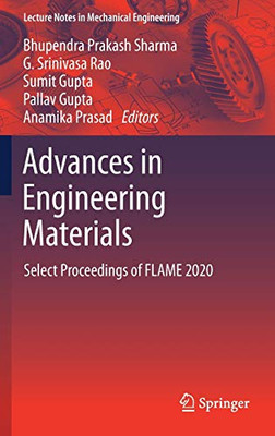Advances In Engineering Materials: Select Proceedings Of Flame 2020 (Lecture Notes In Mechanical Engineering)