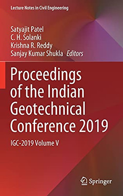 Proceedings Of The Indian Geotechnical Conference 2019: Igc-2019 Volume V (Lecture Notes In Civil Engineering, 137)