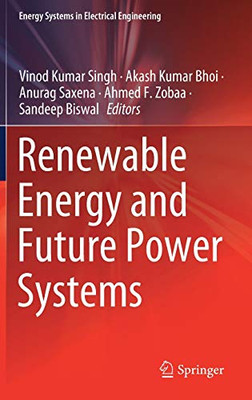 Renewable Energy And Future Power Systems (Energy Systems In Electrical Engineering)