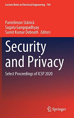 Security And Privacy: Select Proceedings Of Icsp 2020 (Lecture Notes In Electrical Engineering, 744)