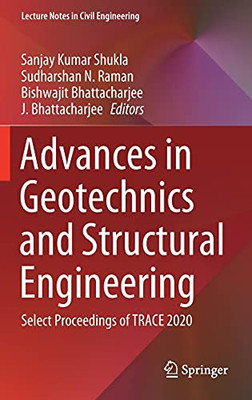 Advances In Geotechnics And Structural Engineering: Select Proceedings Of Trace 2020 (Lecture Notes In Civil Engineering, 143)